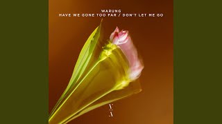 Have We Gone Too Far (Extended Mix)