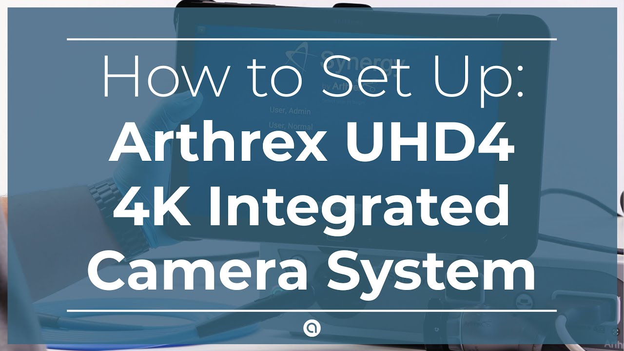 How to set up: Arthrex UHD4 4K Integrated Camera System