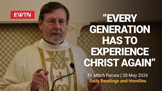 Readings and Homily - 2026-05-20 - Fr. Mitch