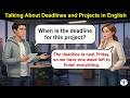 Talking About Deadlines and Projects in English  Learn English for Work and Study Success