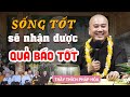 Nhân Quả Báo Ứng đời người khó tránh, hãy ráng sống tốt để nhận Quả Báo tốt - Thầy Thích Pháp Hòa