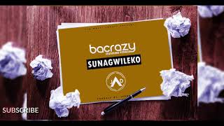 Bacrazy feat. Petersen Zagaze - Sunagwileko( Audio)