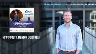 How To Get a Mentor For Free: With Entrepreneur Ryan White | Social Revelation