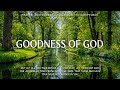 GOODNESS OF GOD Peaceful Piano Worship Music For Prayer With Bible Scriptures Serene Nature GOODNESS OF GOD Peaceful Piano Worship Music For Prayer With Bible Scriptures Serene Nature