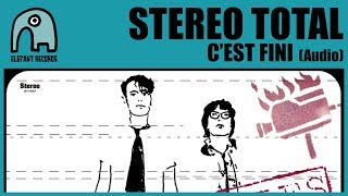 STEREO TOTAL - C&#39;est Fini [Audio]