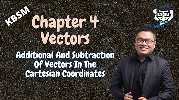 Add Math | Vectors (Additional And Subtraction In The Cartesian Coordinates) | Form 5 | KBSM