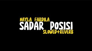 SADAR POSISI | NAYLA FARDILA (SLOWED   REVERB)