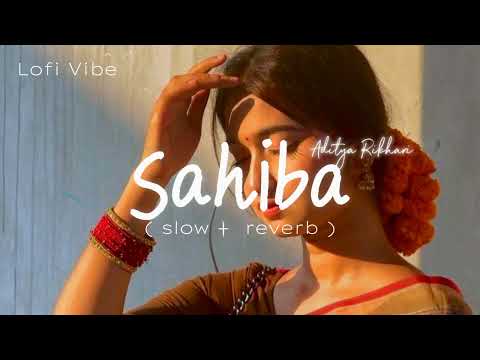 Sahiba S L O W R E V E R B Version Aditya Rikhari Tag Your SAHIBA