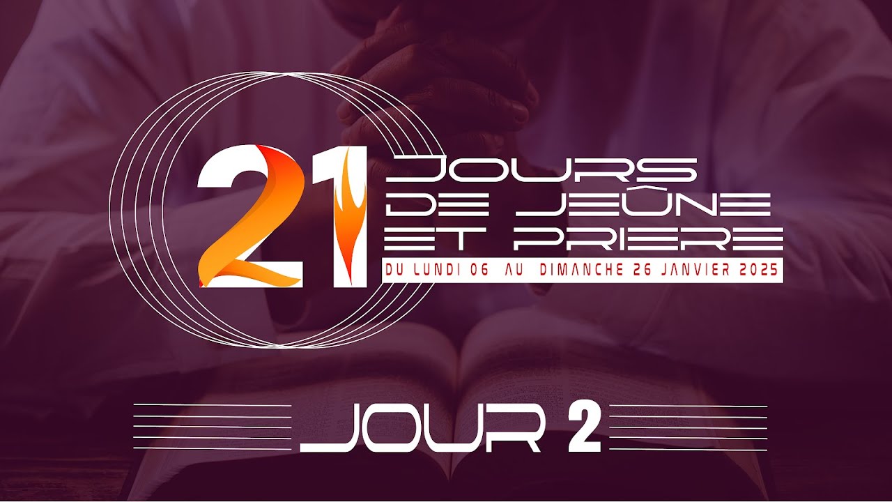 21JOURS DE JEUNE ET PRIERE II MARDI 07 JANVIER 2025 II JOUR2