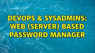 Celebrity DevOps & SysAdmins: web (server) based password manager Wealth