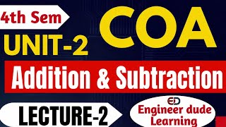COA Unit-2 | Addition & Subtraction in Computer Arithmetic | Lecture-2 | 4th Sem COA