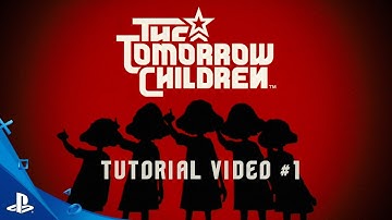 The Tomorrow Children Tutorial Video #1 | PS4