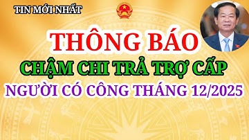 THÔNG BÁO CHẬM CHI TRẢ TRỢ CẤP ƯU ĐÃI NGƯỜI CÓ CÔNG THÁNG 12/2025 #chedochinhsach
