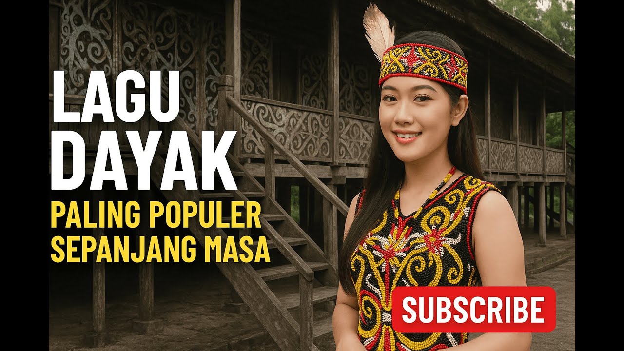 LAGU DAYAK PALING POPULER SEPANJANG MASA