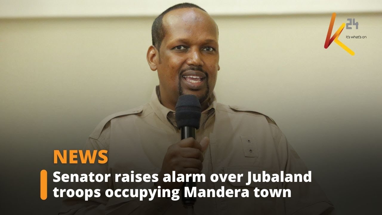 Senator Ali Roba: Jubaland, Somalia forces building up arms inside Mandera