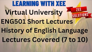 ENG501 History of English Language Short Lectures Covered (7 to 10) Virtual University