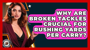 Why Are Broken Tackles Crucial For Rushing Yards Per Carry? - Gridiron Data Digest