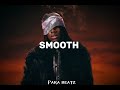 Afrobeat Instrumental | Rema X Ruger X Burna Boy “ SMOOTH” 2025 Type beat