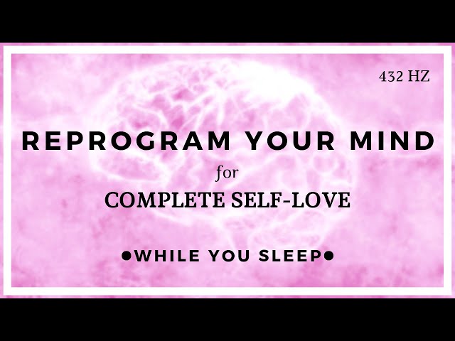 SELF LOVE Affirmations - Reprogram Your Mind (While You Sleep) class=