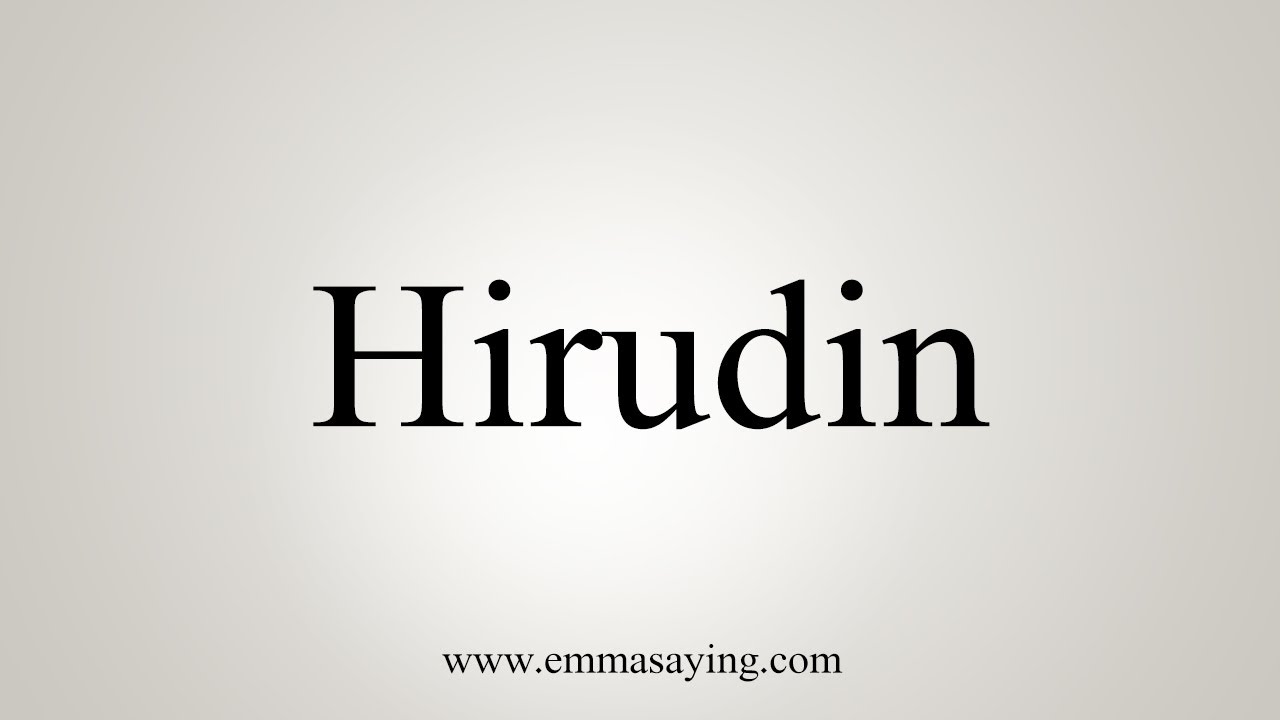 How To Say Hirudin