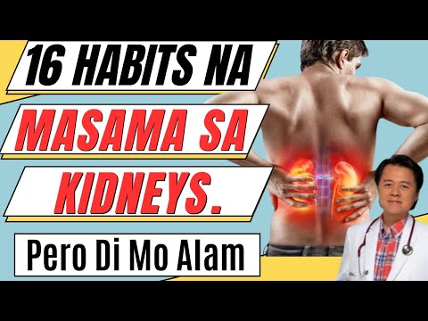 16 Habits Na Masama sa Kidneys. Pero Di Mo Alam. - By Doc Willie Ong