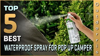 Top 5 Best Waterproof Spray for Pop up Camper Review in 2023