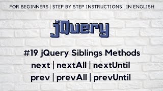 #19 jQuery Siblings Methods | next | nextAll | nextUntil | prev | prevAll | prevUntil Methods