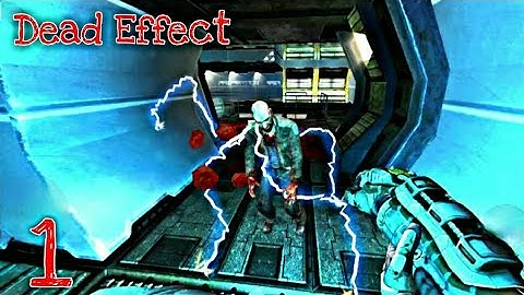 Dead Effect . New Update - Full GamePlay Walkthrough Part 1 Horror Zombies  (Android,iOS)