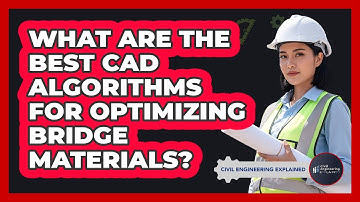 What Are The Best CAD Algorithms For Optimizing Bridge Materials? - Civil Engineering Explained