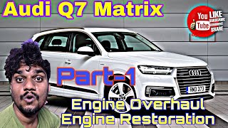 Audi Q7 matrix / Part-1 / Engine Overhaul / Engine Restoration /  Luxury Auto Garage 😇😇😇🚗🚗