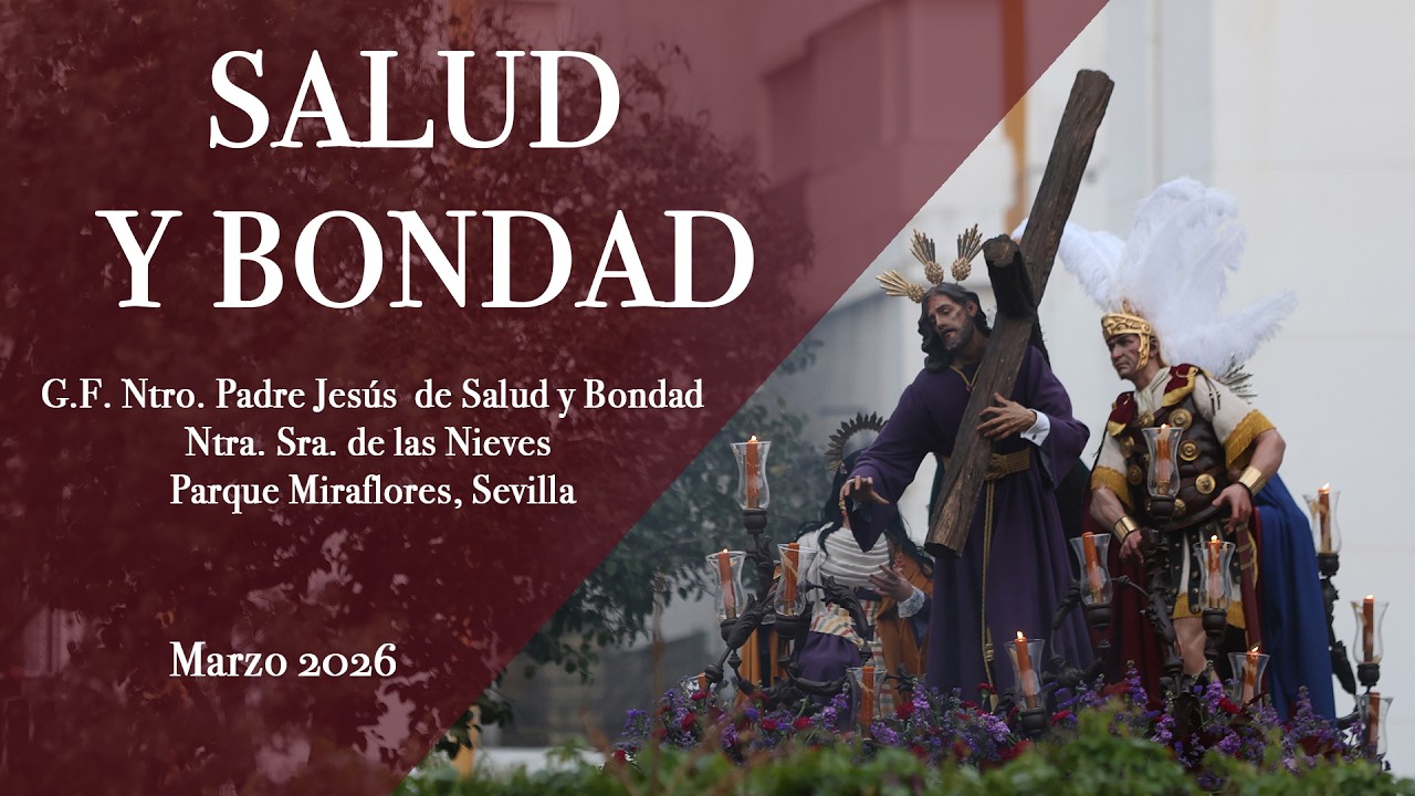 MARZO 2026  G F  NTRO  PADRE JESUS DE SALUD Y BONDAD Y NTRA  SRA  DE LAS NIEVES  SEVILLA