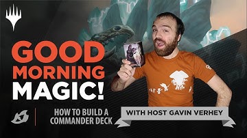 How To Build a Commander Deck | Good Morning Magic