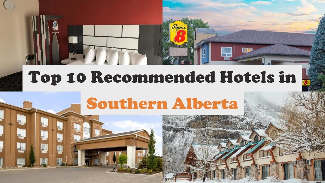 Top 10 Recommended Hotels In Southern Alberta | Best Hotels In Southern Alberta