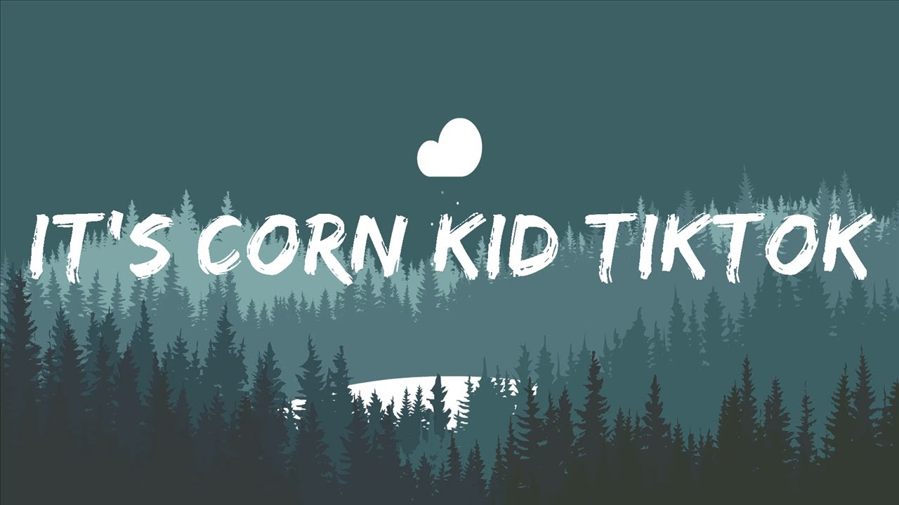 it's corn kid tiktok song (lyrics) it's corn a big lump of knobs