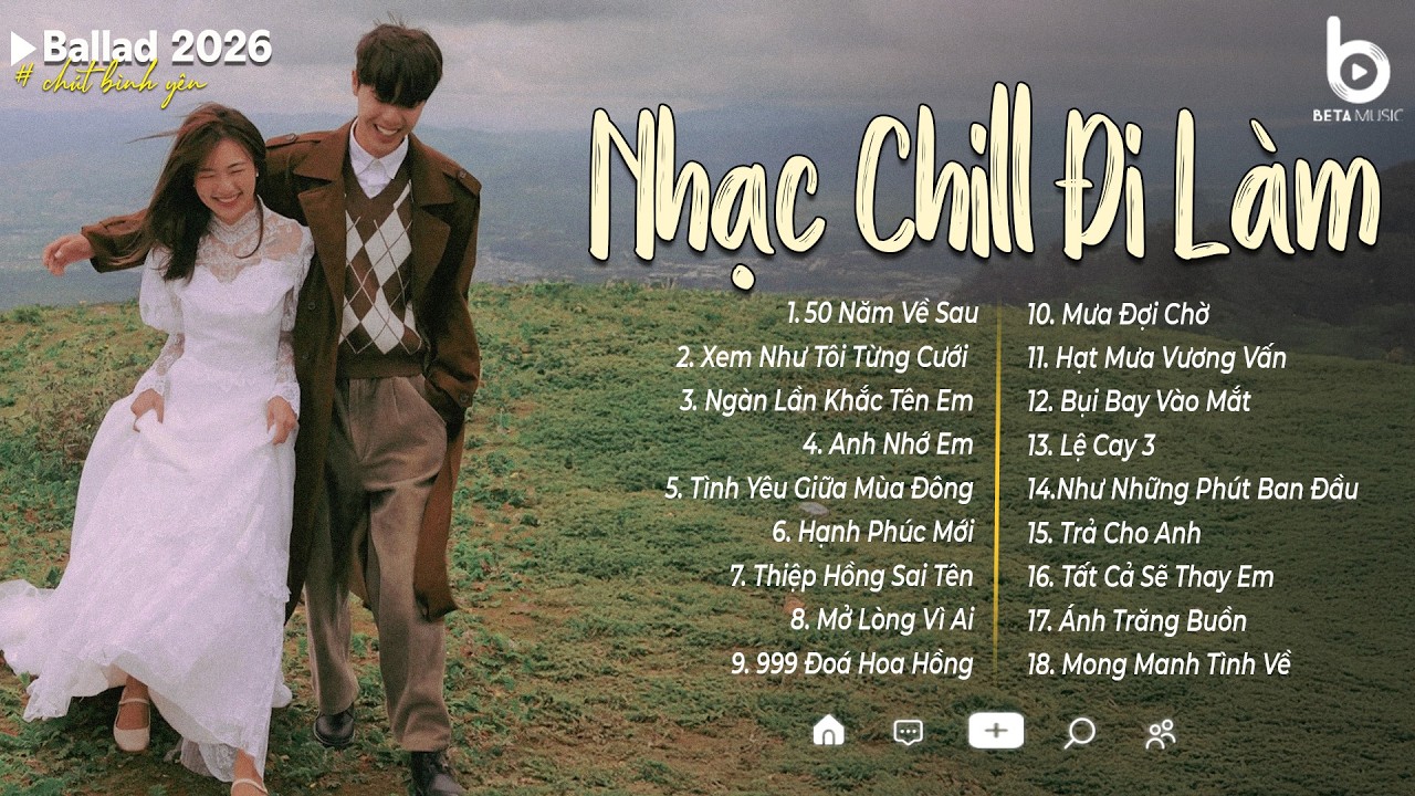 Playlist Nhạc Chill Đi Làm | Ngày Mới Nhiều Năng Lượng Hơn Nhờ List Nhạc Ballad Hot Nhất 2026