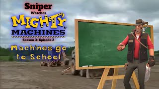 Sniper Watches Mighty Machines: Season 3: Episode 2: Machines Go To School