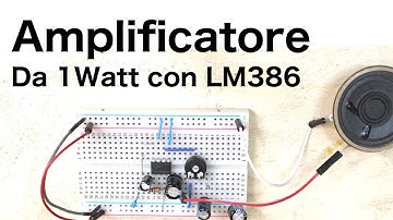 Come costruire un amplificatore audio da 1W con LM386