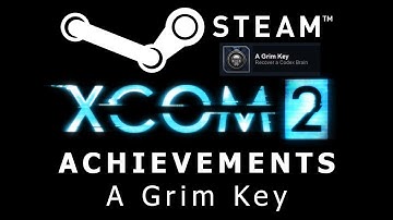 How to: XCOM 2 Steam Achievement - A Grim Key