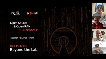 Open Source & Open RAN 5G Networks: Research, Test, Deployment - From the Lab to Beyond the Lab🔥
