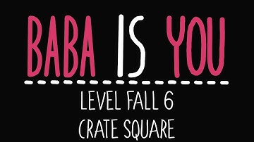 Baba Is You - Level Fall 6 - Crate square - Solution