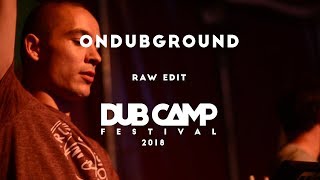 Ondubground @Dub Camp 2018 [RAW EDIT]