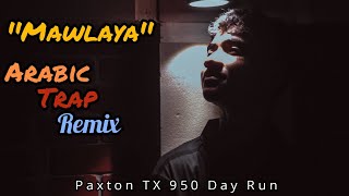 Mawlaya (Arabic Trap Remix) ||  Paxton Tx 950 Day Ride Again || NH Maruf