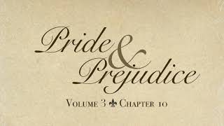 Pride and Prejudice Vol. 3 Ch. 10 Audiobook Pride and Prejudice by Jane Austen