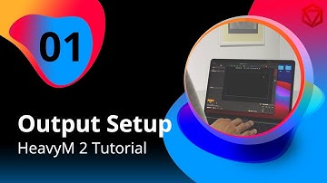 1 | Learn our smart basics easily : Output Setup | HeavyM 2 Tutorial