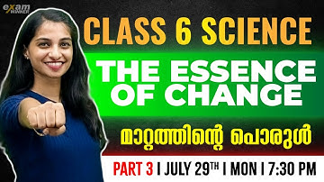 Class 6 Basic Science | THE EESENCE OF CHANGE | മാറ്റത്തിന്റെ പൊരുൾ  | Part 3 | Exam Winner Class 6