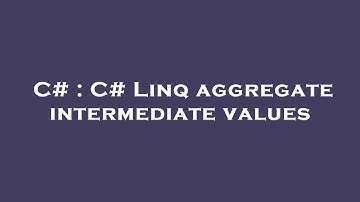 C# : C# Linq aggregate intermediate values