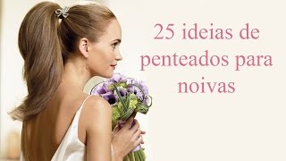 25 ideias de penteados para noivas