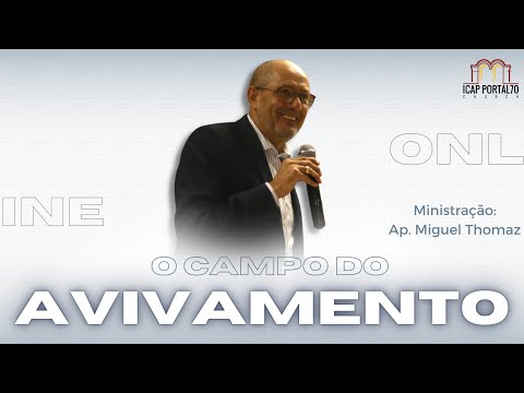 O CAMPO DO AVIVAMENTO | Apóstolo Miguel Thomaz