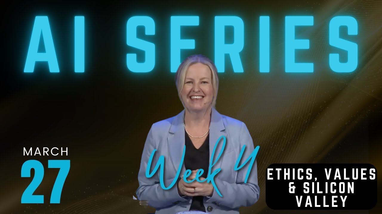 Artificial Intelligence (AI) Week 4 | Ethics, Values & Silicon Valley |Sermon Series by Beth Hayward