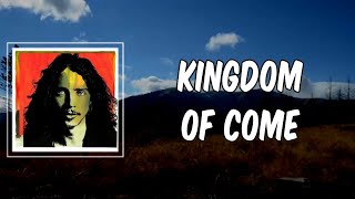 Lyric: Kingdom of Come by Chris Cornell